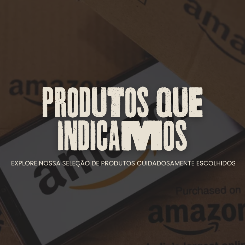 Produtos que indicamos